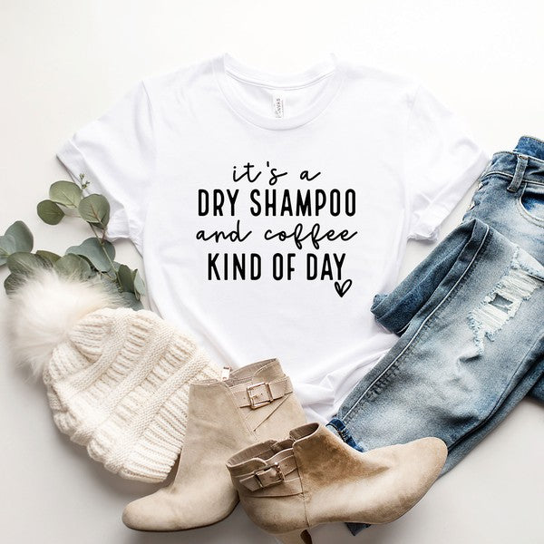 Dry Shampoo And Coffee Kinda Day Short Sleeve T-Shirt