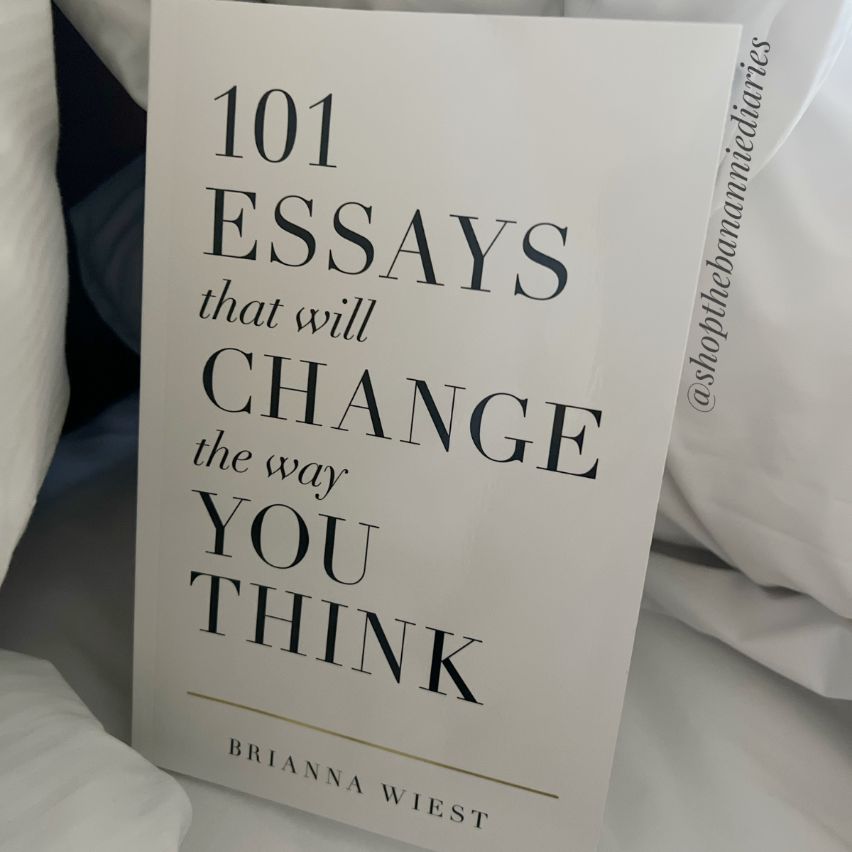 101 Essays That Will Change The Way You Think - Soft Cover, Regular Edition, by Brianna Wiest, Published by Thought Catalog, 448 Pages
