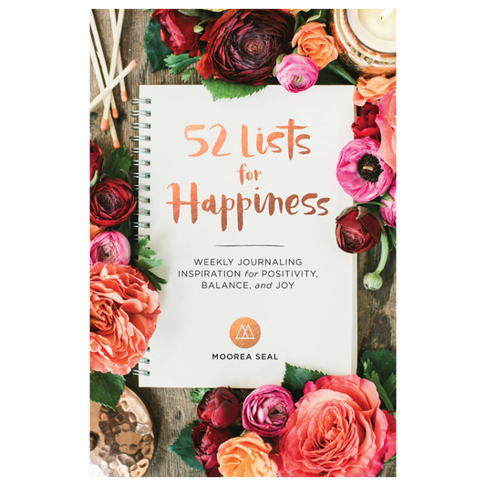52 Lists for Happiness: A Guided Self-Love Journal - Weekly Journaling Inspiration for Positivity, Balance, and Joy by Moorea Seal