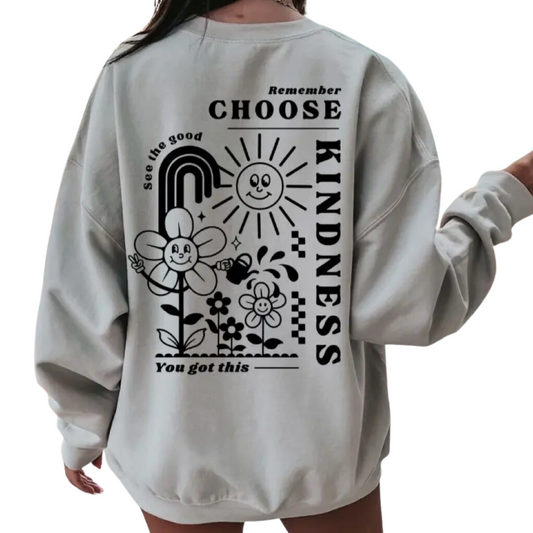 Choose Kindness Crewneck Sweatshirt - Casual, Graphic Sweatshirt, Back Graphic, Motivational, Inspiring