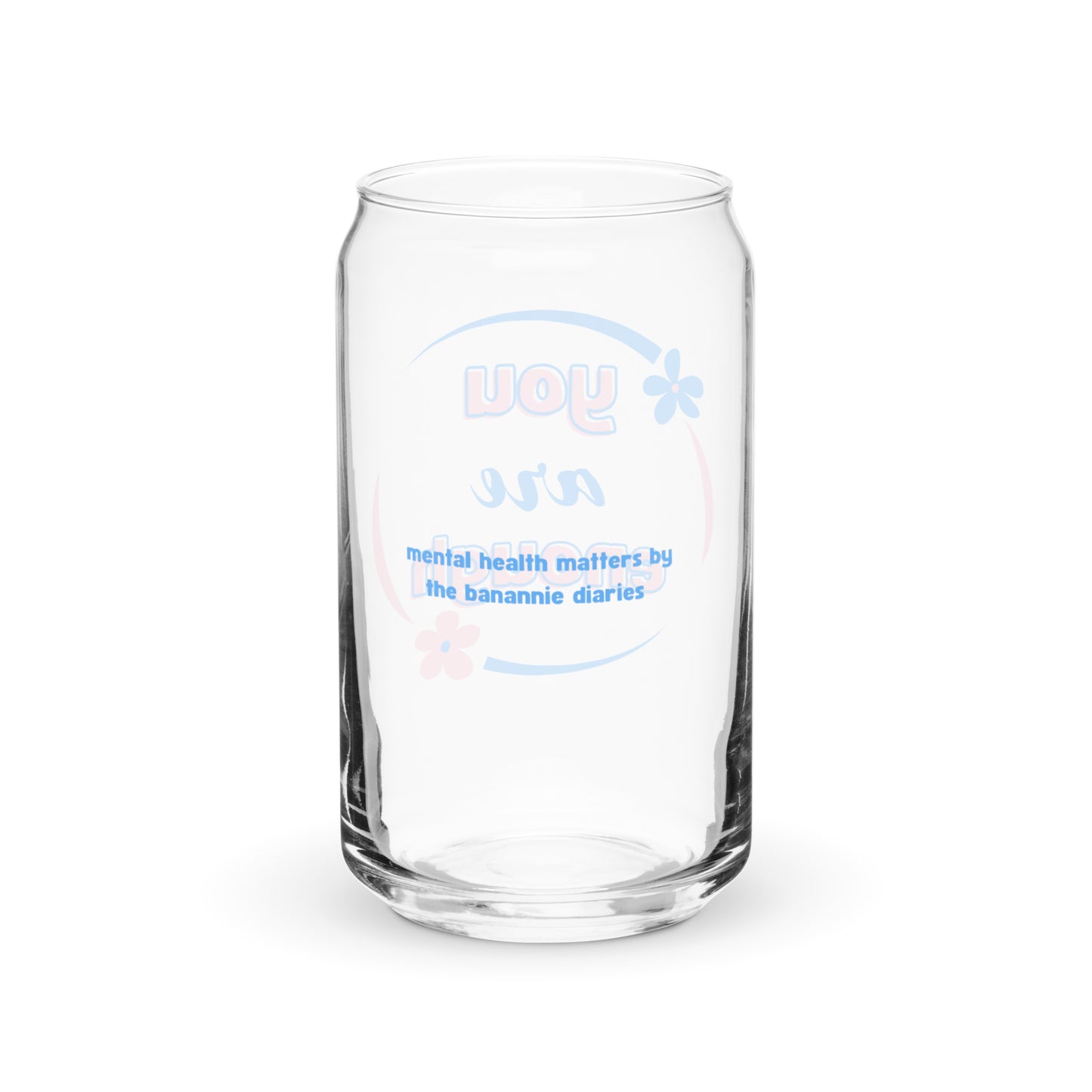 You Are Enough Can-Shaped Glass -  Mental Health Matters by The Banannie Diaries - Volume: 16 oz. (473 ml), Glassware, Houseware