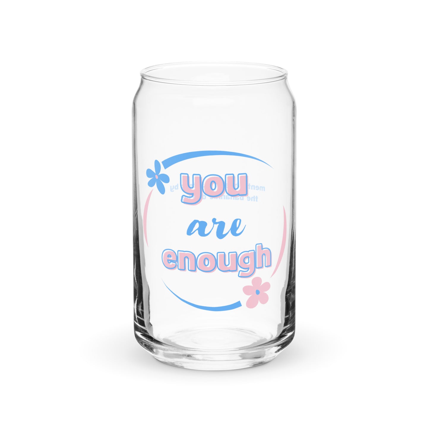 You Are Enough Can-Shaped Glass -  Mental Health Matters by The Banannie Diaries - Volume: 16 oz. (473 ml), Glassware, Houseware