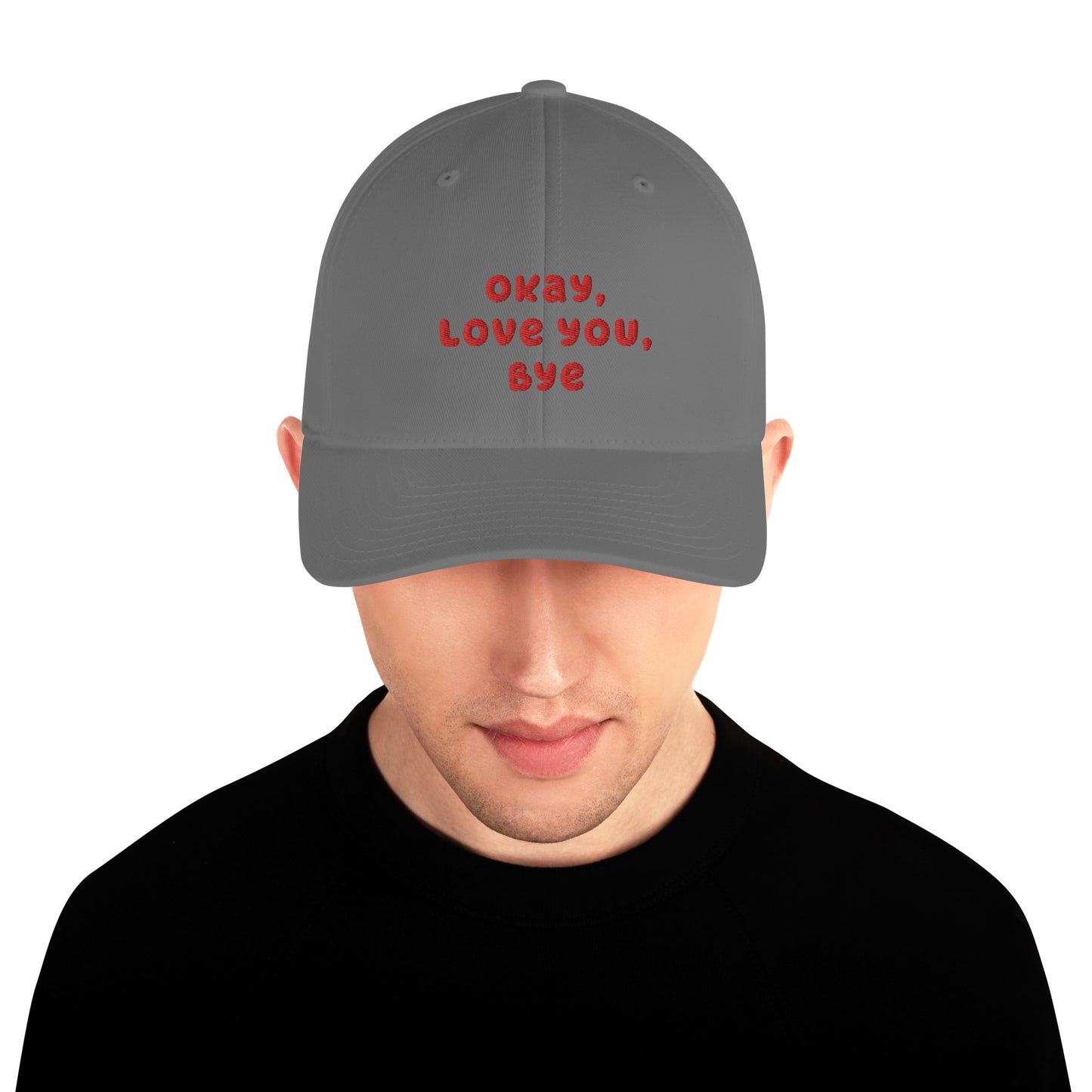 Okay, Love You, Bye Embroidered Twill Cap - Structured Hat, Unisex