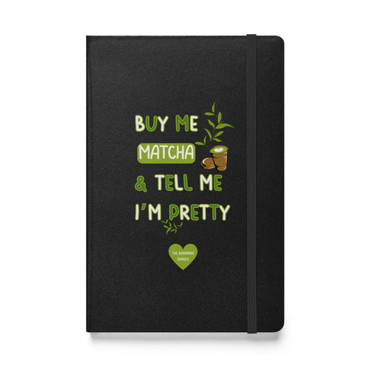 Buy Me Matcha and Tell Me I'm Pretty - Hardcover Bound Notebook, 80 Pages , By The Banannie Diaries