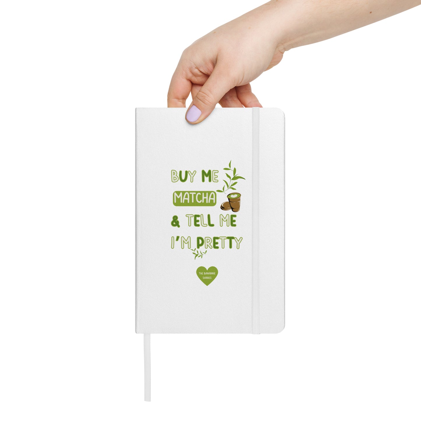 Buy Me Matcha and Tell Me I'm Pretty - Hardcover Bound Notebook, 80 Pages , By The Banannie Diaries