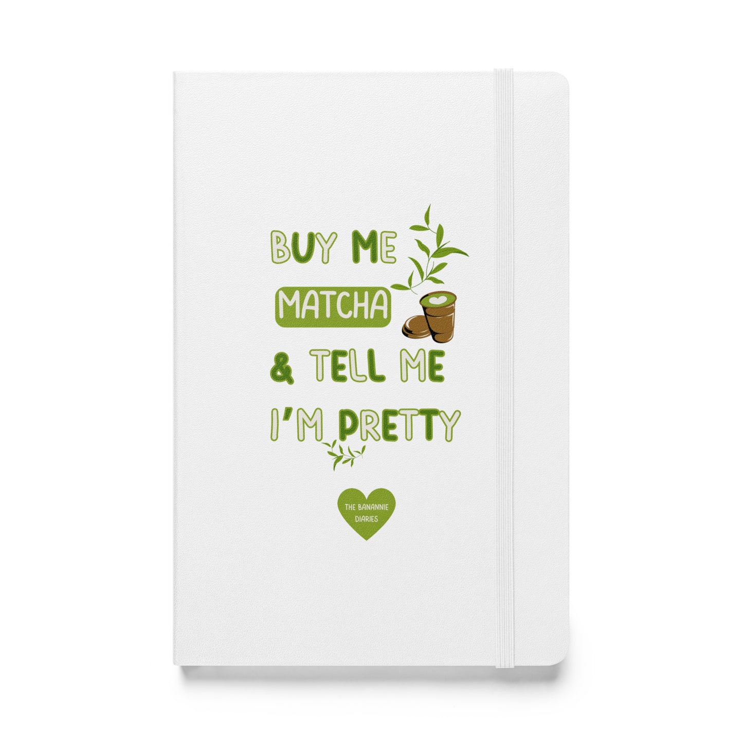 Buy Me Matcha and Tell Me I'm Pretty - Hardcover Bound Notebook, 80 Pages , By The Banannie Diaries