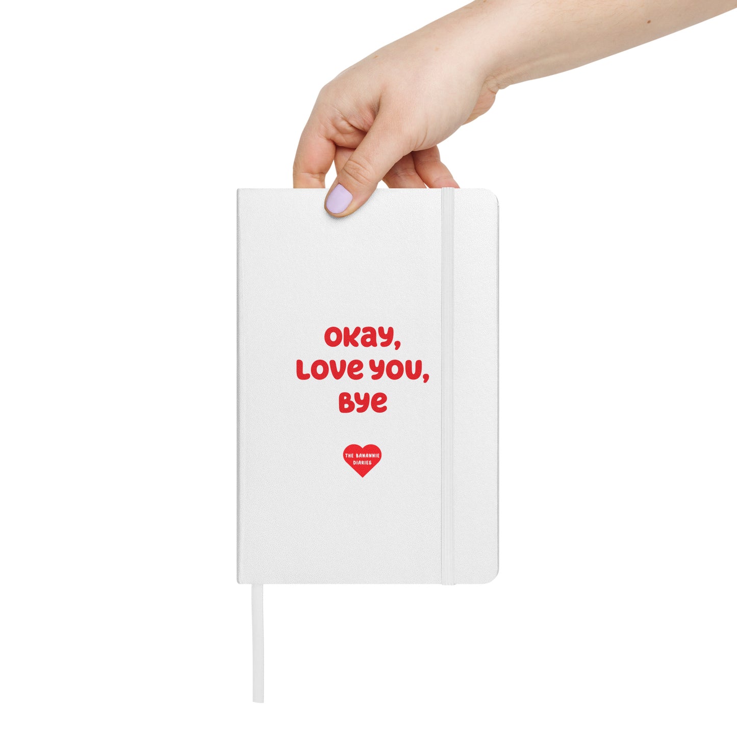 Okay, Love You, Bye - Hardcover Bound Notebook, 80 Pages, By The Banannie Diaries