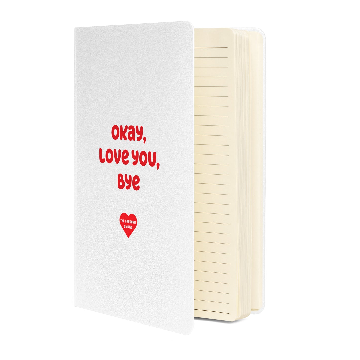 Okay, Love You, Bye - Hardcover Bound Notebook, 80 Pages, By The Banannie Diaries