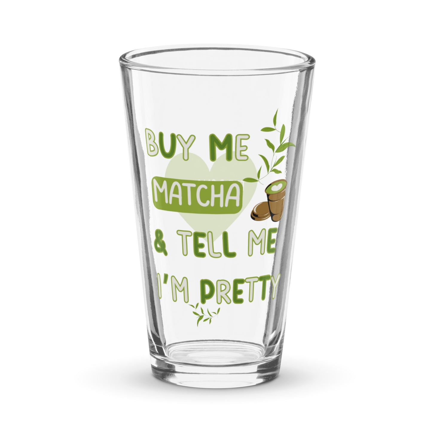 Buy Me Matcha and Tell Me I'm Pretty - Pint Glass,  by The Banannie Diaries - Volume: 16 oz. (473 ml), Glassware, Houseware