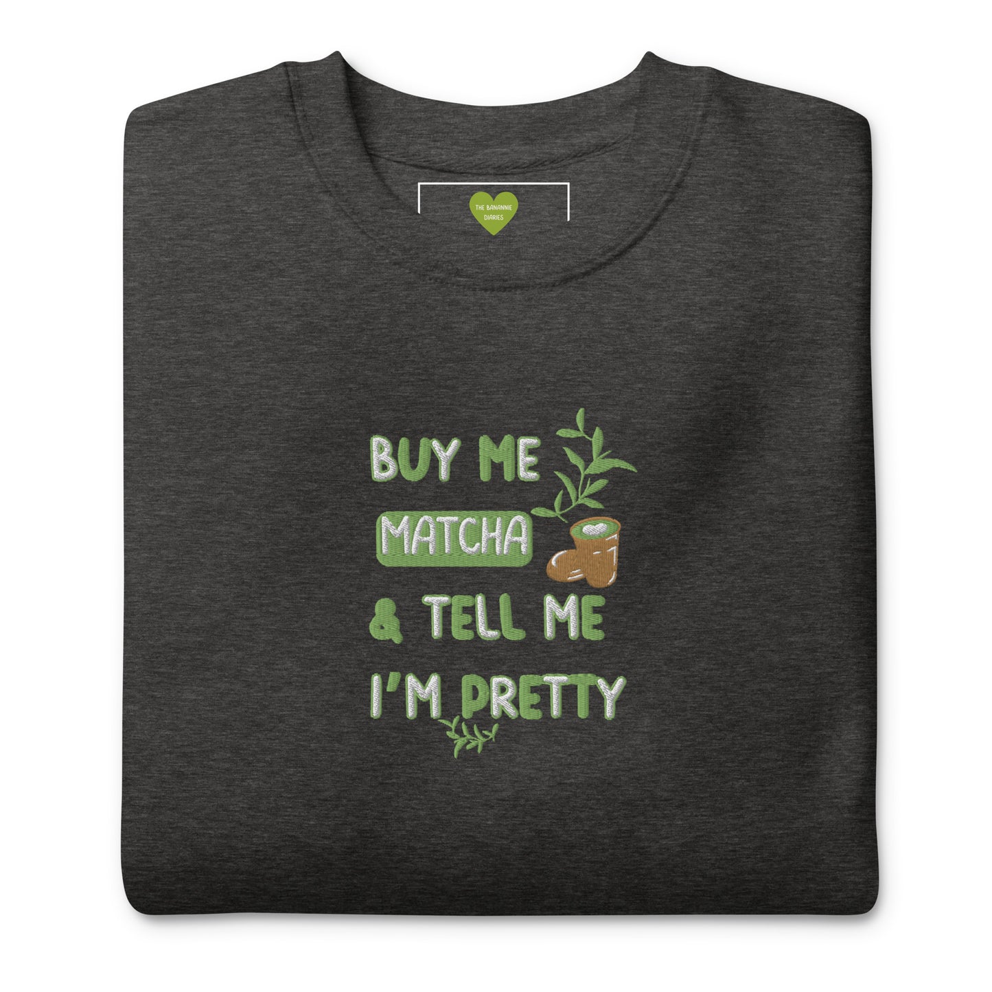 Buy Me Matcha and Tell Me I'm Pretty - Embroidered Crewneck Sweatshirt by The Banannie Diaries