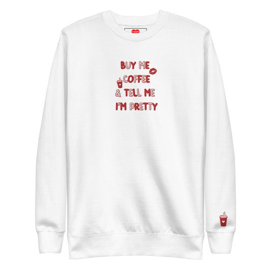 Buy Me Coffee and Tell Me I'm Pretty - Embroidered Crewneck Sweatshirt by The Banannie Diaries