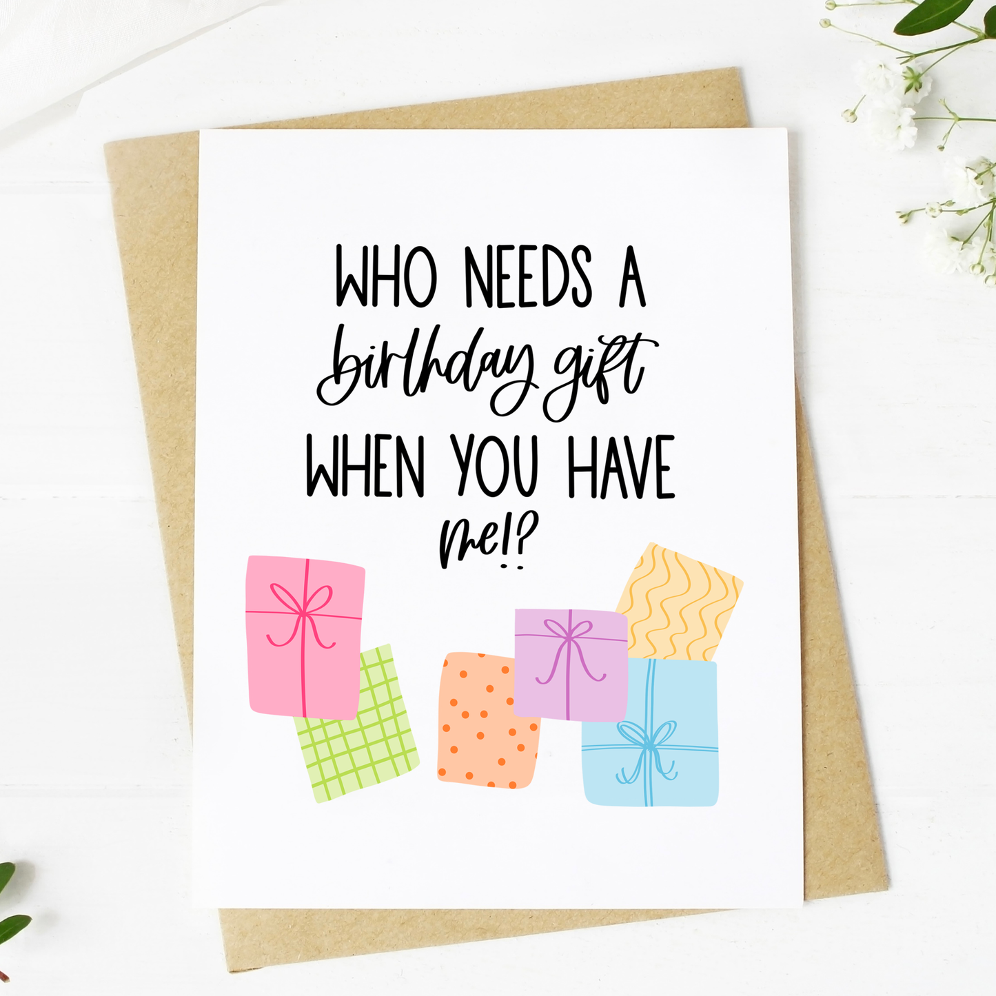 Who Needs A Birthday Gift When You Have Me?" Birthday Card
